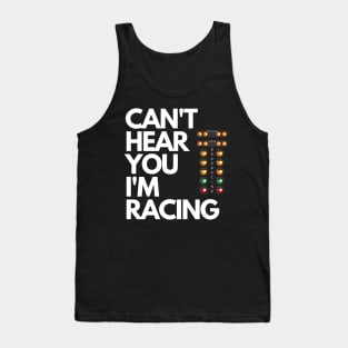 Can't Hear You I'm Racing Drag Racing Christmas Tree Funny Tank Top